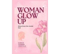 Woman Glow Up: Glow from the Inside Out