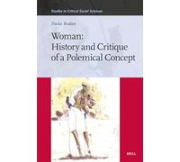 Woman: History and Critique of a Polemical Concept: 264 (Studies in Critical Social Sciences)