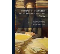 Woman in Industry From Seven Points of View