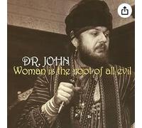 Dr John - Woman Is the Root of All Evil