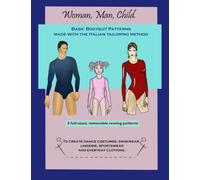 Woman, Man, Child Basic Bodysuit: 3 full-sized sewing patterns with instructions