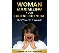 Woman - Maximizing Your Fullest Potential: The Power of a Woman (The Financial Glow Up)