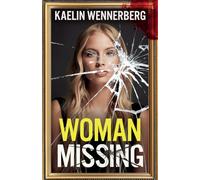 Woman Missing: A totally addictive psychological thriller with a shocking final twist