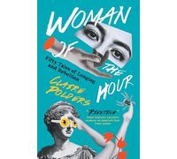 Woman of the Hour: Fifty Tales of Longing and Rebellion