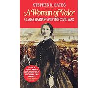 Woman of Valor: Clara Barton and the Civil War