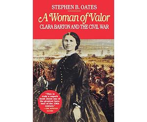 Woman of Valor: Clara Barton and the Civil War