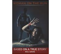 Woman On The Run: A true story of how a fairytale became a prison, and how a prisoner found the courage to become a fugitive to save her own life.