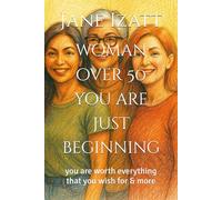 woman over 50 you are just beginning: you are worth everything that you wish for & more