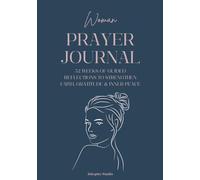 Woman Prayer Journal: 52 Weeks of Guided Reflections to Strengthen Faith, Gratitude & Inner Peace | Scriptures, Prayer Prompts, Gratitude Trackers, ... to Grow Closer to God and Yourself