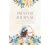 Woman Prayer Journal: 52 Weeks of Guided Reflections to Strengthen Faith, Gratitude & Inner Peace | Scriptures, Prayer Prompts, Gratitude Trackers, ... to Grow Closer to God and Yourself