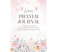 Woman Prayer Journal: 52 Weeks of Guided Reflections to Strengthen Faith, Gratitude & Inner Peace | Scriptures, Prayer Prompts, Gratitude Trackers, ... to Grow Closer to God and Yourself