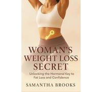 WOMAN’S WEIGHT LOSS SECRET: Unlocking the Hormonal Key to Fat Loss and Confidence