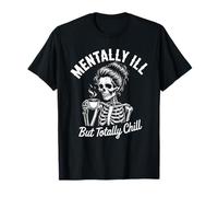 Woman Skeleton Drink Coffee Mentally Ill But Totally Chill T-Shirt