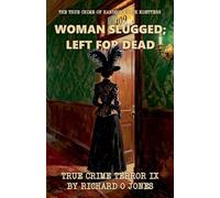 Woman Slugged; Left for Dead: The True Crime of Handsome Jack Koetters: 9 (Two-Dollar Terrors)