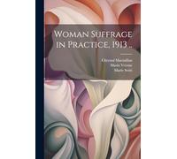 Woman Suffrage in Practice, 1913 ..