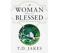 Woman, Thou Art Blessed: A 90-Day Devotional Journey