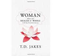 Woman Thou Art Healed & Whole: A 90 Day Devotional Journey