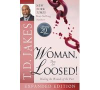 Woman Thou Art Loosed! 20th Anniversary Expanded Edition: Healing the Wounds of the Past