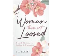 Woman Thou Art Loosed: A Guided Journal for Healing & Wholeness