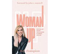 Woman Up: Discovering your God-given voice in leadership, relationships, and calling
