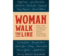 Woman Walk the Line: How the Women in Country Music Changed Our Lives (American Music Series)
