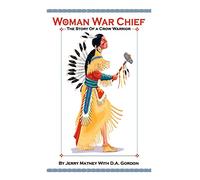 Woman War Chief: The Story of a Crow Warrior