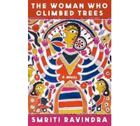 Woman Who Climbed Trees : a Novel - NEW Smriti Ravindra 2025