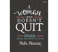 Woman Who Doesn't Quit Bible Study Book, A: 5 Habits from the Book of Ruth