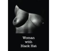 Woman with Black Hat: Nude Art & Erotic Photography - Book 2