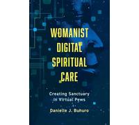 Womanist Digital Spiritual Care: Creating Sanctuary in Virtual Spaces