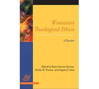 Womanist Theological Ethics: A Reader (Library of Theological Ethics)