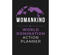 Womankind World Domination Action Planner Notebook: Blank Lined Journal For Female Strength, Success Mindset, Ambitious Goals, Inspiration, Productivity, Leadership, Self Growth, 6x9 In, 120 Pages