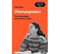 Womanpower: The Arab Debate On Women At Work: 16 (Cambridge Middle East Library, Series Number 16)