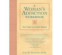 Woman's Addiction Workbook: Your Guide to In-Depth Recovery