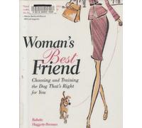 Woman's Best Friend: Choosing and Training the Dog That's Right for You