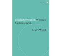 Woman's Consciousness, Man's World (Radical Thinkers Set 09)
