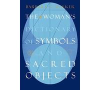 Woman's Dictionary of Symbols and Sacred Objects (More Crystals and New Age) by Barbara G. Walker published by Harper Collins (1988)