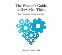 Woman's Guide to How Men Think: Love, Commitment, and t - Paperback NEW Shawn Sm