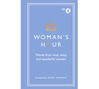 Woman's Hour: Words from Wise, Witty and Wonderful Women