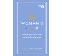 Woman's Hour: Words from Wise, Witty and Wonderful Women