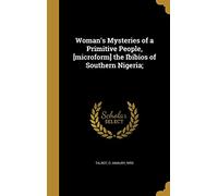 Woman's Mysteries of a Primitive People, [microform] the Ibibios of Southern Nigeria;