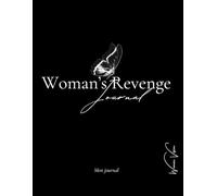 Woman's Revenge Journal: Reprends le pouvoir sur ta vie, un jour à la fois
