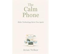 Woman's Voice : An anthology: Make Technology Serve You Again: Reduce distraction and use your phone with intention