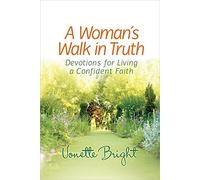 Womans Walk In Truth, A: Devotions for Living a Confident Faith