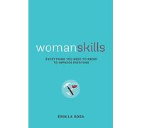 Womanskills: Everything You Need to Know to Impress Everyone
