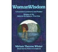 Womanwisdom: A Feminist Lectionary and Psalter : Women of the Hebrew Scriptures : Part One: Part 1