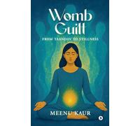 Womb Guilt: From Taandav to Stillness