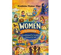 Women: A Journey: Conditioned by Society, Claimed by Self