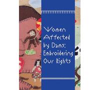 Women Affected by Dams: Embroidering Our Rights