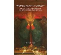 Women Against Cruelty: Protection of Animals in Nineteenth-Century Britain: Revised Edition (Gender in History)
